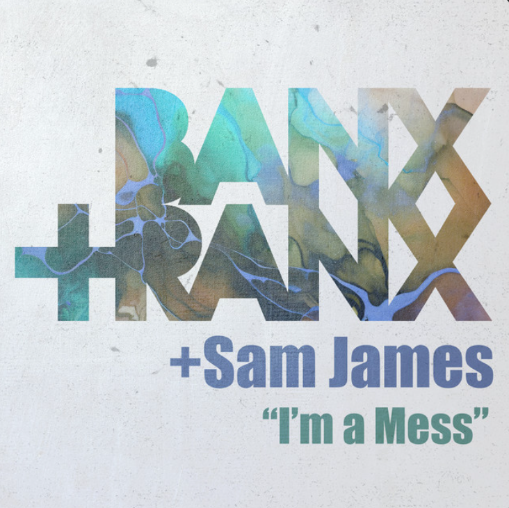Banx &amp; Ranx & Sam James — I&#039;m A Mess cover artwork