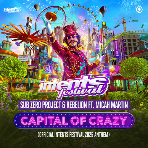 Sub Zero Project & Rebelion featuring Micah Martin — Capital Of Crazy (Official Intents Festival 2025 Anthem) cover artwork
