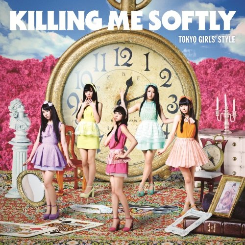 Tokyo Girls' Style Killing Me Softly cover artwork