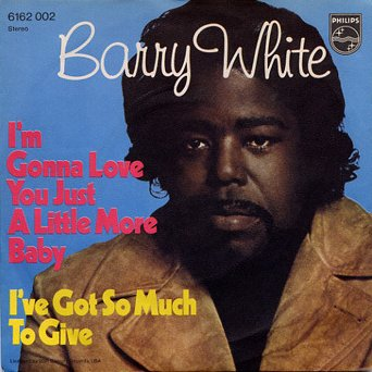 Barry White — I&#039;m Gonna Love You Just a Little More, Baby cover artwork
