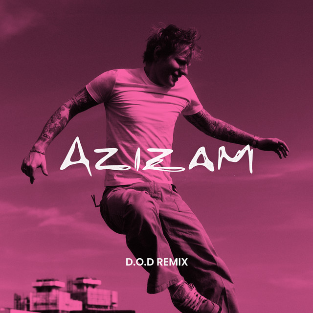 Ed Sheeran featuring D.O.D. — Azizam (D.O.D. Remix) cover artwork