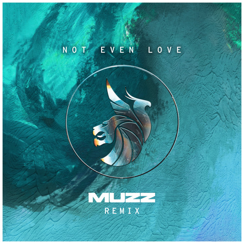 Seven Lions, ILLENIUM, & MUZZ Not Even Love - MUZZ Remix cover artwork