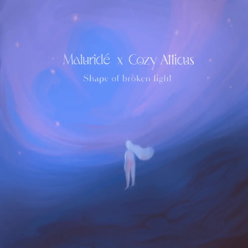 Maluridé & Cozy Atticus — Shape of Broken Light cover artwork