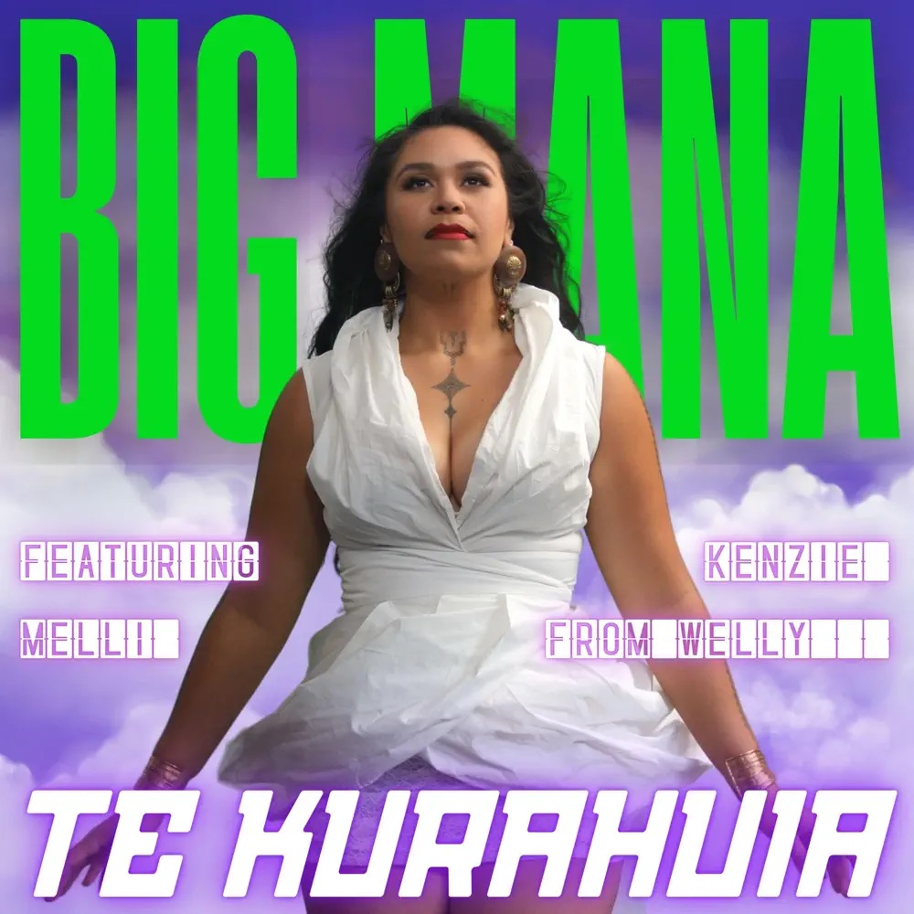 Te KuraHuia featuring Kenzie from Welly & Melli — BIG MANA cover artwork