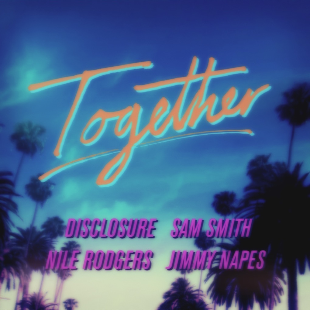 Sam Smith, Nile Rodgers, Disclosure, & Jimmy Napes — Together cover artwork