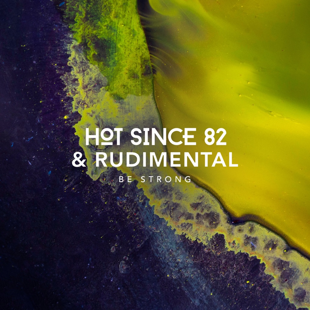 Hot Since 82 & Rudimental — Be Strong cover artwork