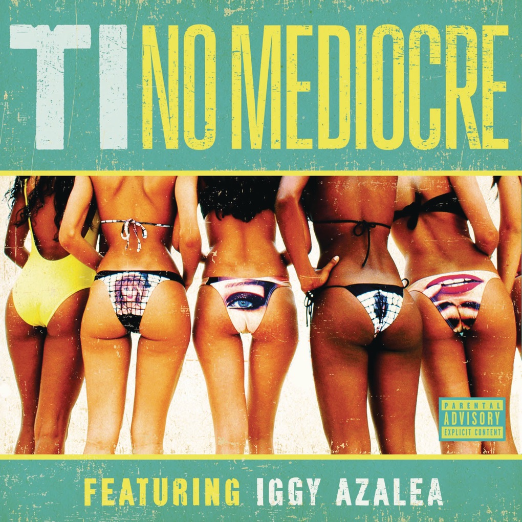 T.I. featuring Iggy Azalea — No Mediocre cover artwork