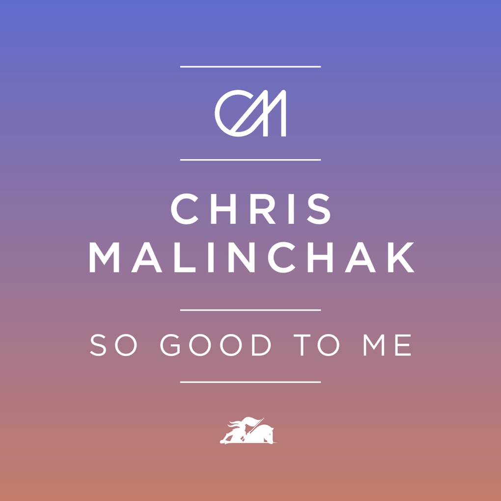 Chris Malinchak — So Good to Me cover artwork