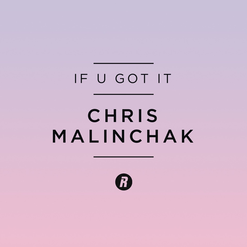 Chris Malinchak — If U Got It cover artwork