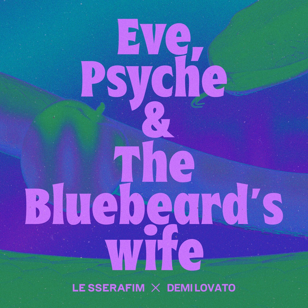 LE SSERAFIM featuring Demi Lovato — Eve, Psyche &amp; the Bluebeard&#039;s wife cover artwork