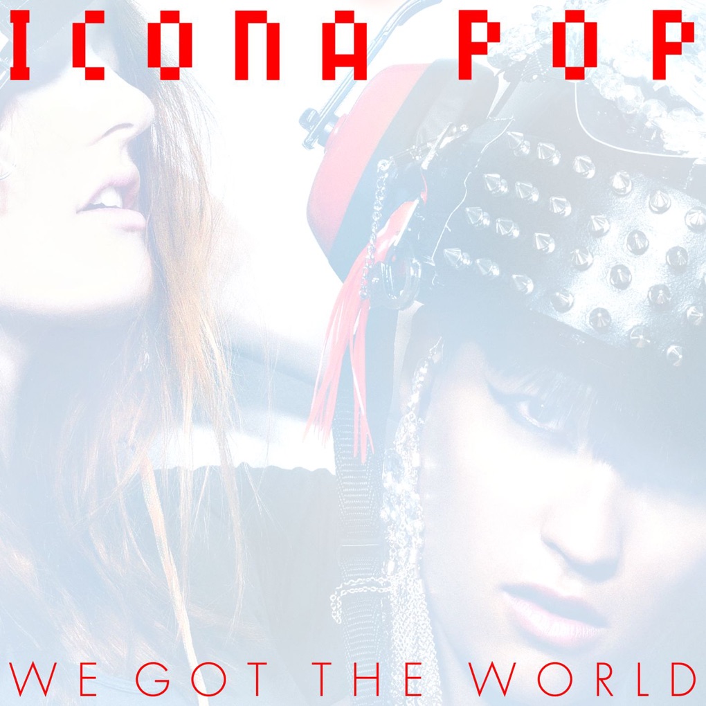 Icona Pop — We Got the World cover artwork