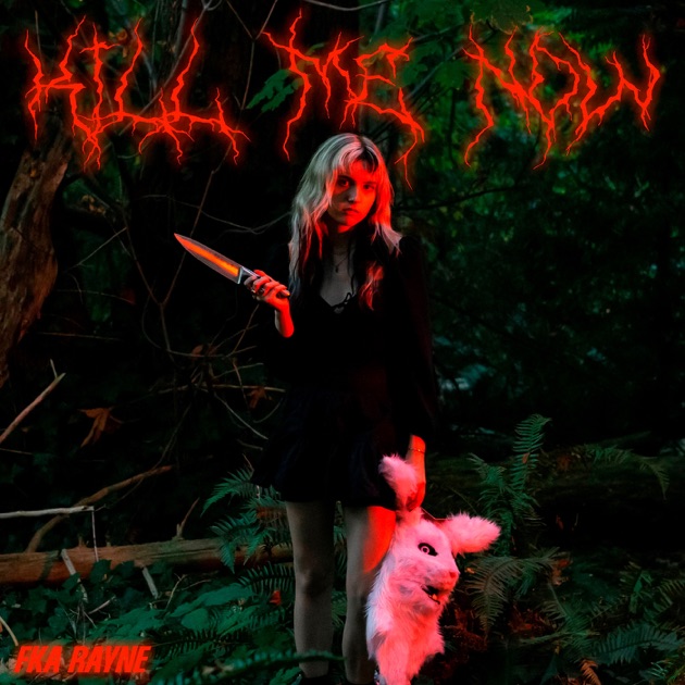 FKA Rayne — Kill Me Now cover artwork