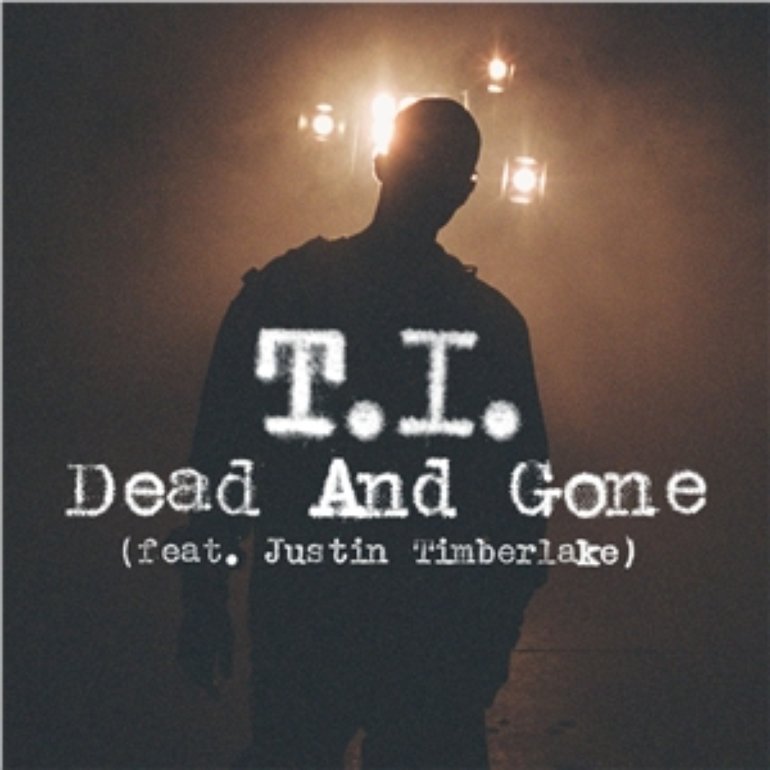T.I. featuring Justin Timberlake — Dead and Gone cover artwork
