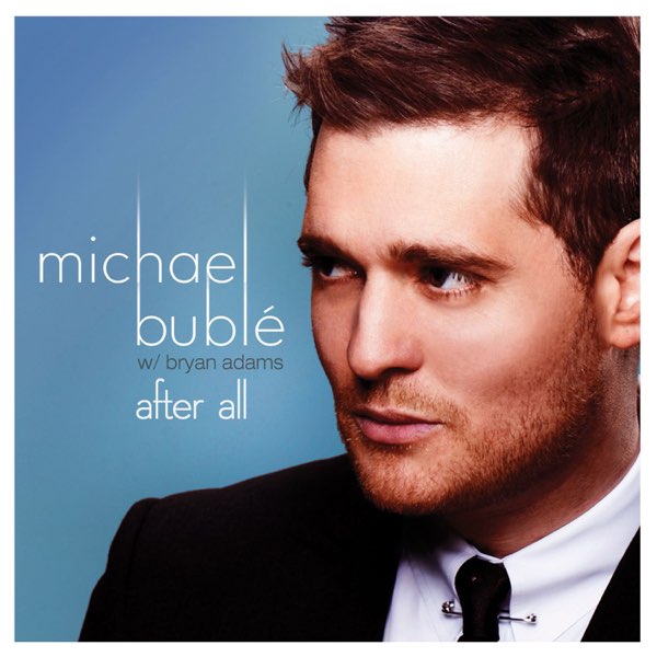 Michael Bublé featuring Bryan Adams — After All cover artwork