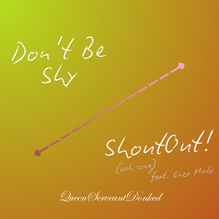 QueenServeantDonked featuring Eye Zach — Don&#039;t Be Shy cover artwork