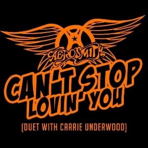 Aerosmith featuring Carrie Underwood — Can&#039;t Stop Lovin&#039; You cover artwork