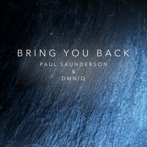 Paul Saunderson & DMNIQ — Bring You Back cover artwork
