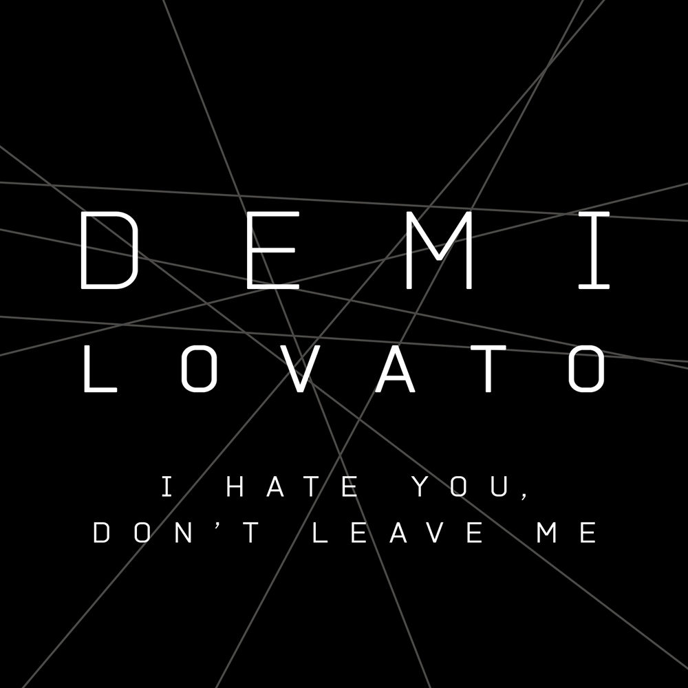 Demi Lovato — I Hate You, Don&#039;t Leave Me cover artwork