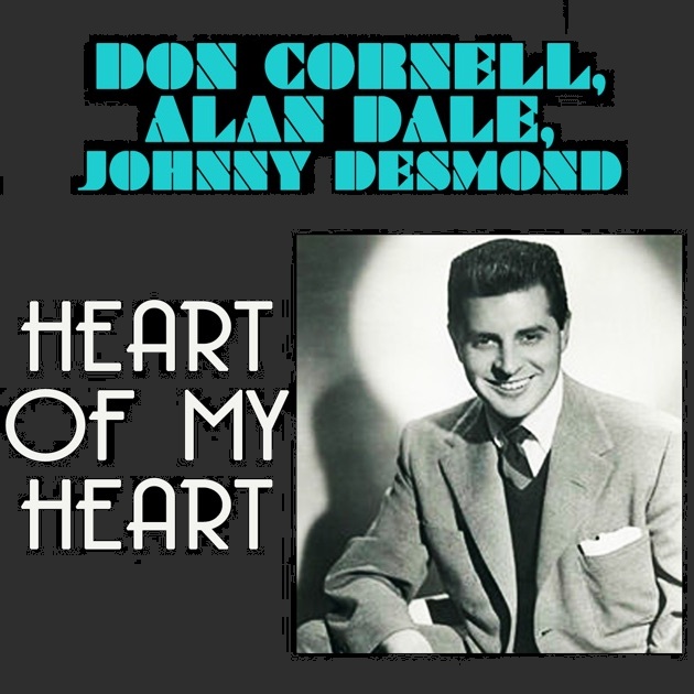 Don Cornell, Johnny Desmond, & Alan Dale — Heart Of My Heart cover artwork