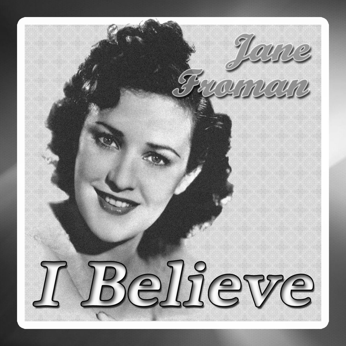 Jane Froman — I Believe cover artwork