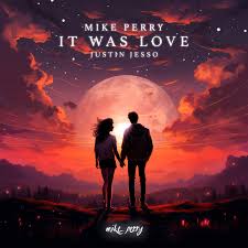 Mike Perry & Justin Jesso — It Was Love cover artwork