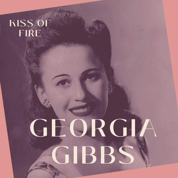 Georgia Gibbs — Kiss Of Fire cover artwork