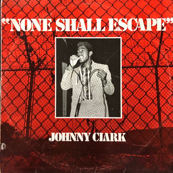 Johnny Clarke None Shall Escape cover artwork