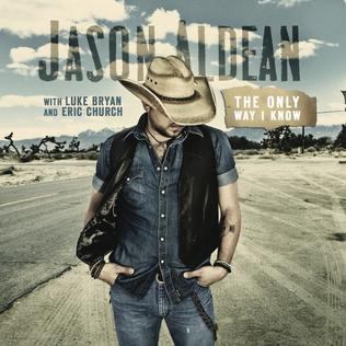Jason Aldean featuring Luke Bryan & Eric Church — The Only Way I Know cover artwork
