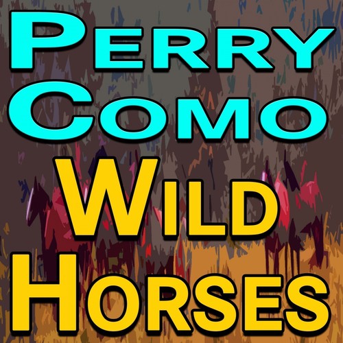 Perry Como — Wild Horses cover artwork