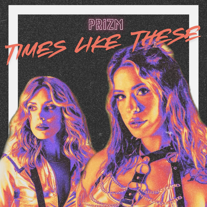 PRIZM — Times Like These cover artwork