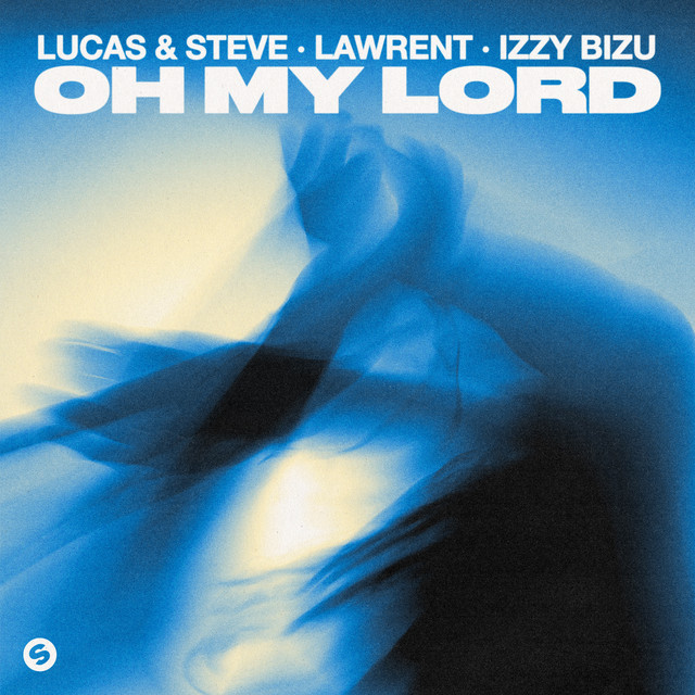 Lucas &amp; Steve, LAWRENT, & Izzy Bizu — Oh My Lord cover artwork