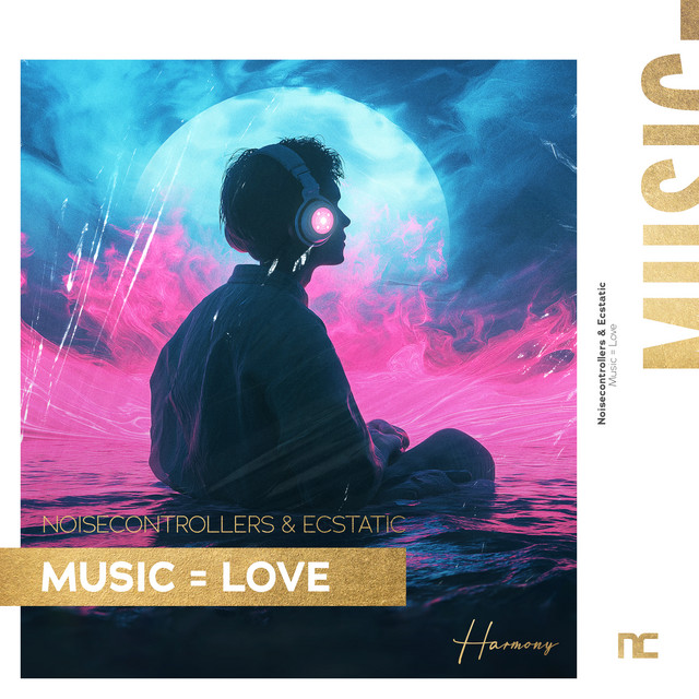 Noisecontrollers & Ecstatic — Music = Love cover artwork