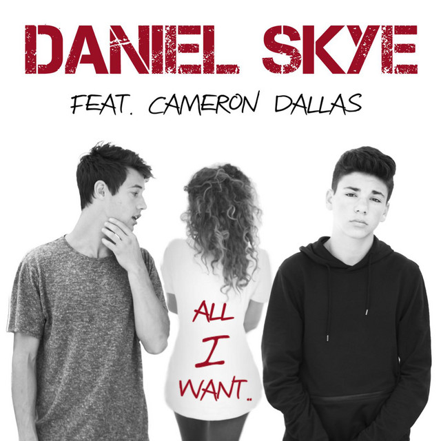 Daniel Skye featuring Cameron Dallas — All I Want cover artwork