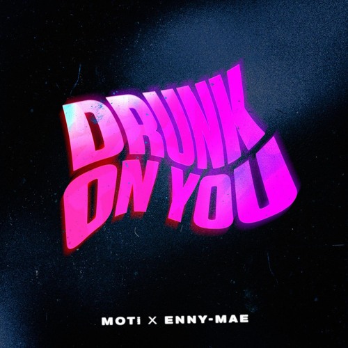 MOTi & Enny-Mae Drunk On You cover artwork