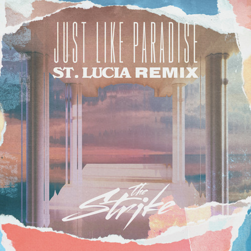 The Strike & St. Lucia — Just Like Paradise (St. Lucia Remix) cover artwork