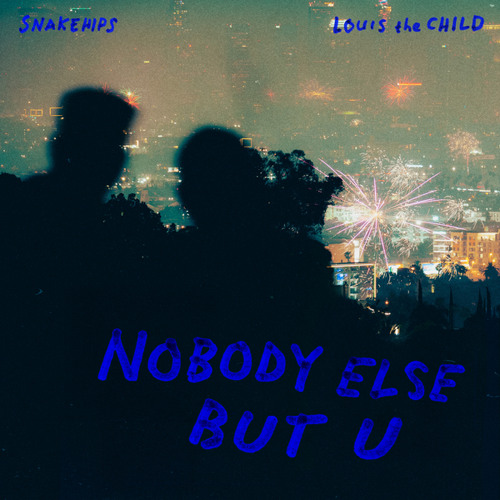 Snakehips & Louis The Child — Nobody Else But U cover artwork