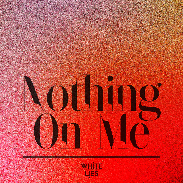 White Lies — Nothing On Me cover artwork