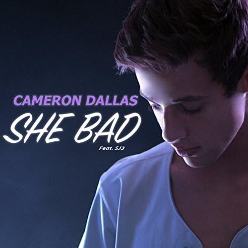 Cameron Dallas featuring Sj3 — She Bad cover artwork