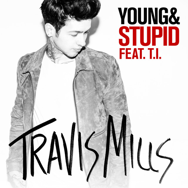 Travis Mills featuring T.I. — Young &amp; Stupid cover artwork