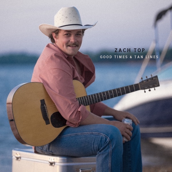 Zach Top — Good Times &amp; Tan Lines cover artwork