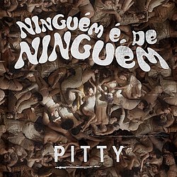 Pitty — Ninguém É de Ninguém cover artwork