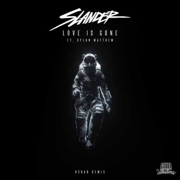 SLANDER featuring Dylan Matthew — Love Is Gone (R3HAB Remix) cover artwork