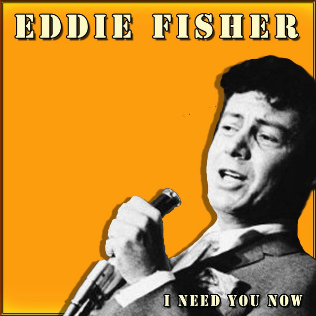 Eddie Fisher — I Need You Now cover artwork