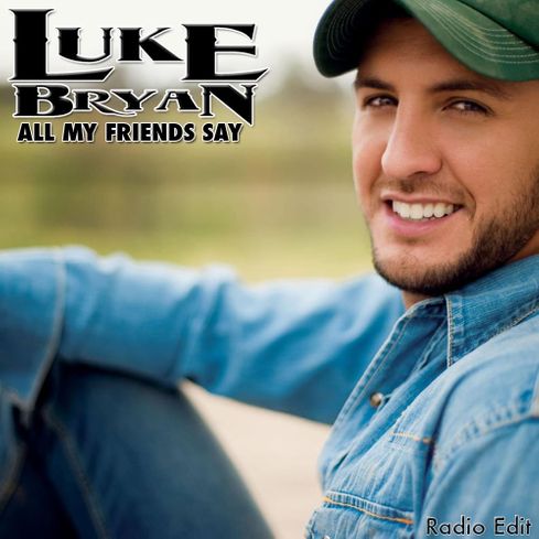 Luke Bryan — All My Friends Say cover artwork