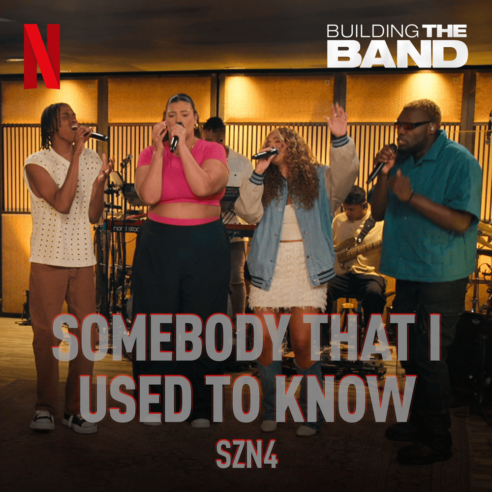 SZN4 — Somebody That I Used to Know (From the Netflix Series "Building the Band") [Live] cover artwork