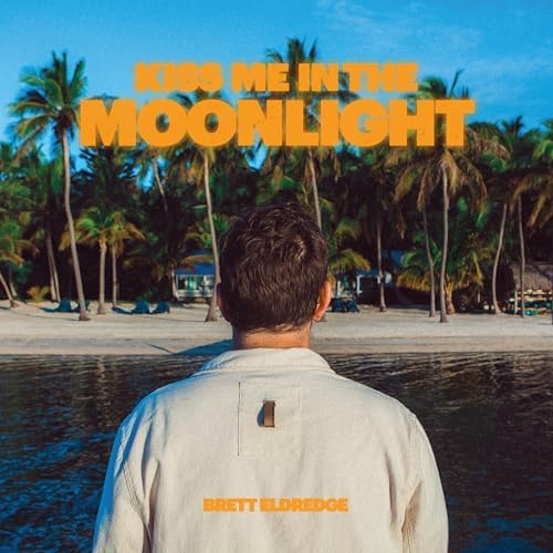 Brett Eldredge Kiss Me In The Moonlight cover artwork