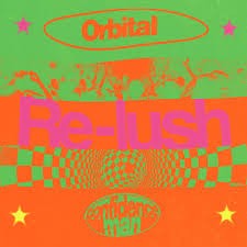 Orbital & Confidence Man — Re-lush cover artwork