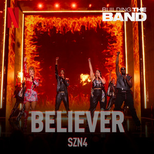 SZN4 — Believer (From The Netflix Series "Building The Band") [Live] cover artwork