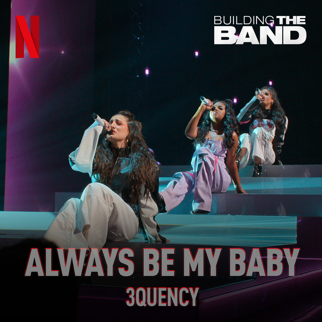 3Quency — Always Be My Baby (From The Netflix Series "Building The Band") [Live] cover artwork
