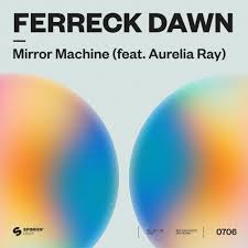 Ferreck Dawn featuring Aurelia Ray — Mirror Machine cover artwork